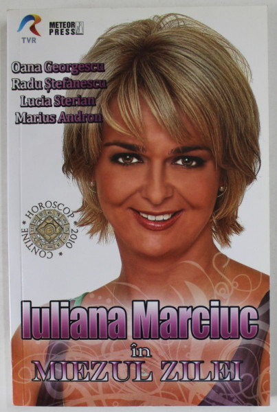 IULIANA MARCIUC IN MIEZUL ZILEI de OANA GEORGESCU ...MARIUS ANDRON , 2009