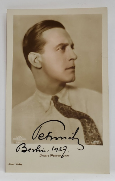 IVAN PETROVICH , ACTOR SI CANTARET DIN SERBIA , 1894-1962, FOTOGRAFIE CU AUTOGRAF , FORMAT CARTE POSTALA , BERLIN , DATATA 1927