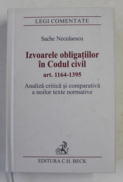 IZVOARELE OBLIGATIILOR IN CODUL CIVIL  ART. 1164 - 1395 de SACHE NECULAESCU , 2013