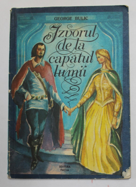 IZVORUL DE LA CAPATUL LUMII de GEORGE BULIC, ILUSTRATI DE ADRIAN IONESCU, 1981