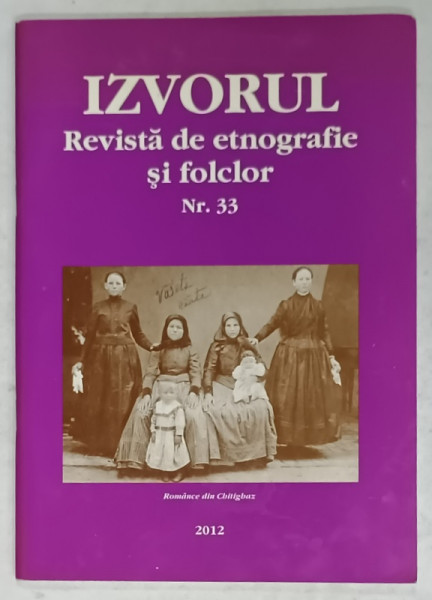 IZVORUL , REVISTA DE ETNOGRAFIE SI FOLCLOR , NR. 33 , 2012