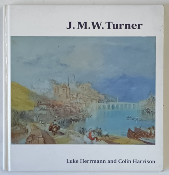 J. M. W. TURNER by LUKE HERRMANN and COLIN HARRISON , 2000