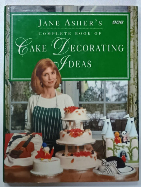 JANE ASHER 'S COMPLETE BOOK OF CAKE DECORATING IDEAS ,  1993