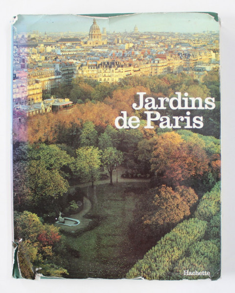 JARDINDS DE PARIS , texte de JEAN - JACQUES LEVEQUE , 1982