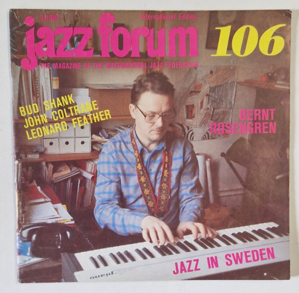 JAZZ FORUM , THE MAGAZINE OF THE INTERNATIONAL JAZZ FEDERATION , NO .106 , 1987