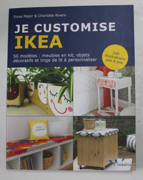 JE CUSTOMISE IKEA - 50 MODELES par ELYSE MAJOR et CHARLOTTE RIVERS , 2016