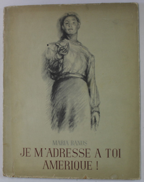 JE M ' ADRESSE A TOI AMERIQUE ! par MARIA BANUS , illustrations de FLORICA CORDESCO , 1956