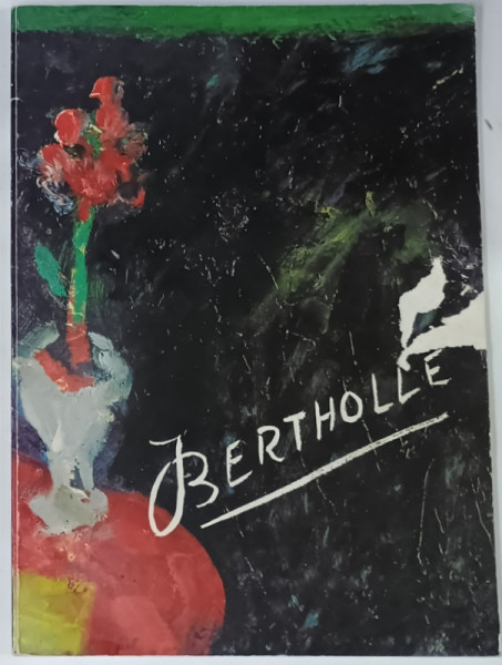 JEAN BERTHOLLE , CATALOG DE EXPOZITIE , TEXT IN LIMBA FRANCEZA , 1991