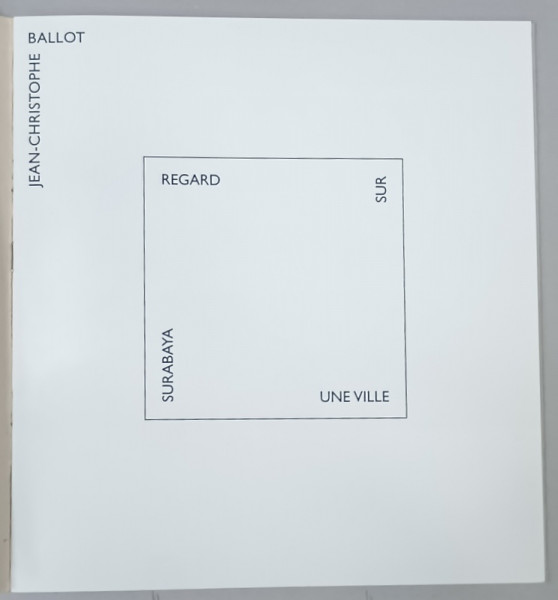 JEAN - CHRISTOPHE BALLOT , SURABAYA , REGARD SUR UNE VILLE , ALBUM DE FOTOGRAFIE CU TEXT IN LIMBA FRANCEZA , 2000