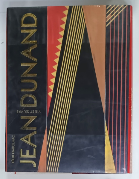 JEAN DUNAND , VIE ET OEUVRE par FELIX MARCILHAC , CATALOG RAISONNE , 1991