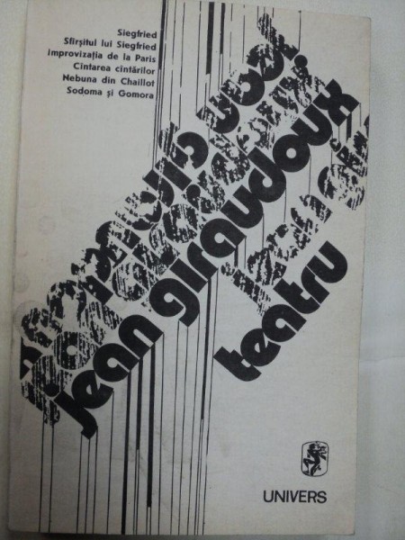 SIEGFRIED , SFARSITUL LUI SIEGFRIED , IMPROVIZATIA DE LA PARIS , CANTAREA CANTARILOR , NEBUNA DIN CHAILLOT , SODOMA SI GOMORA , TEATRU de JEAN GIRAUDOUX , 1988