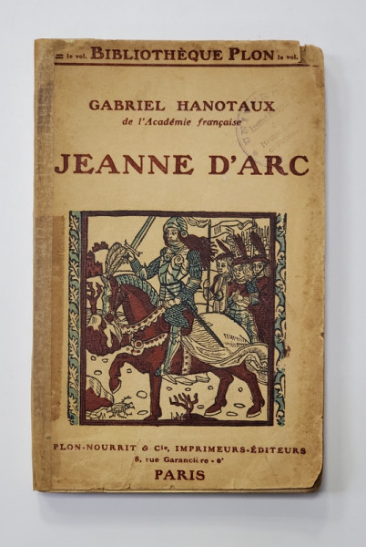 JEANNE D 'ARC par GABRIEL HANOTAUX , 1911 , COTOR INTARIT CU BANDA  ADEZIVA