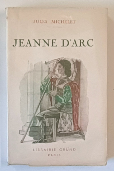 JEANNE D 'ARC par JULES MICHELET ,1937