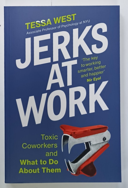 JERKS AT WORK  by TESSA WEST , TOXIC COWORKERS AND WHAT TO DO ABOUT THEM , 2022