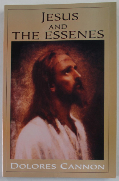 JESUS AND THE ESSENES by DOLORES CANNON , 2021 , COPERTA CU URME DE INDOIRE