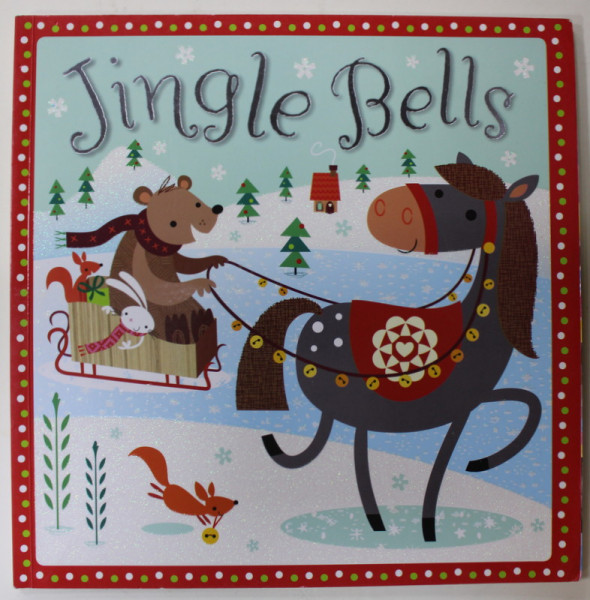 JINGLE BELLS by ROSIE GREENING , illustrated by STUART LYNCH , 2015