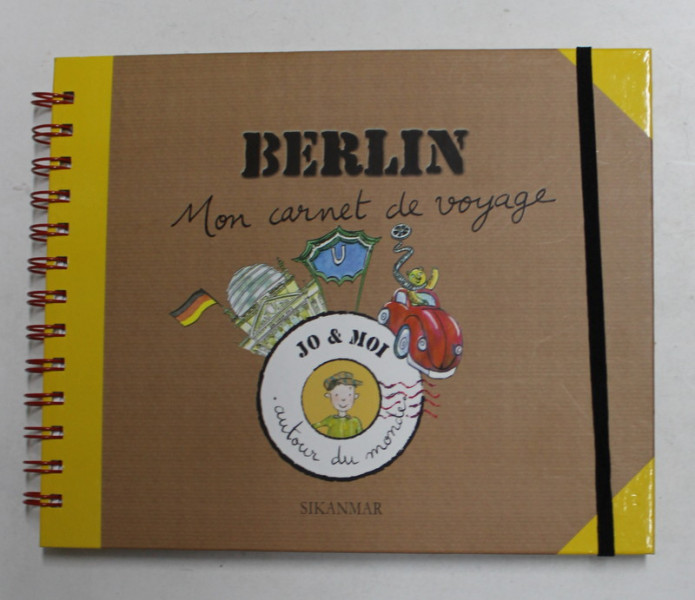 JO et MOI - AUTOUR  DU MONDE - BERLIN , MON CARNET DE VOYAGE , texte ODILE ZELLER , illustrations EGLANTINE BONETTO ,  2013