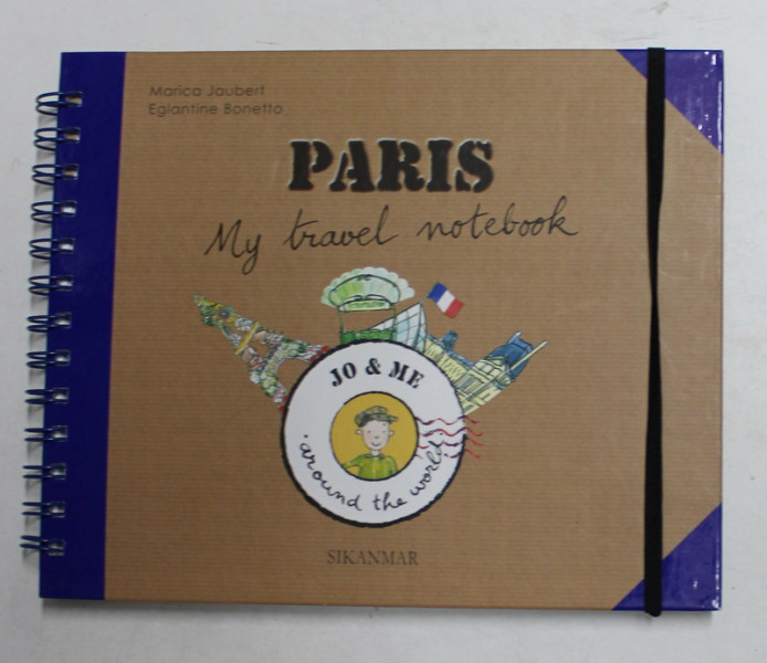 JO et MOI - AUTOUR  DU MONDE - PARIS  , MON CARNET DE VOYAGE , texte MARICA JAUBERT  , illustrations EGLANTINE BONETTO ,  2012