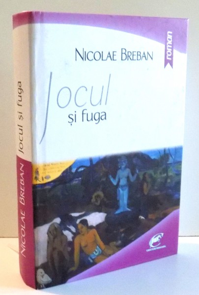 JOCUL SI FUGA de NICOLAE BREBAN , 2015 DEDICATIE*