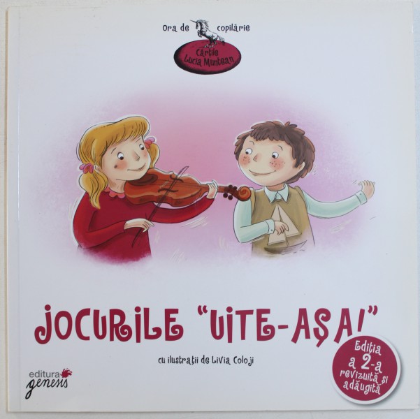 JOCURILE " UITE - ASA " de LUCIA MUNTEAN , cu ilustratii de LIVIA COLOJI , 2011