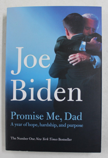 JOE BIDEN - PROMISE ME , DAD - A YEAR OF HOPE , HARDSHIP , AND PURPOSE , 2017