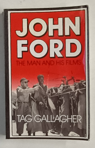 JOHN FORD , THE MAN AND HIS FILMS by TAG GALAGHER , 1988 , COPERTA CU URME DE UZURA