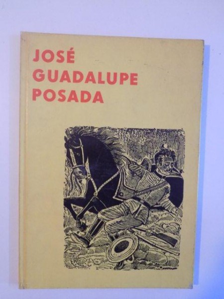 JOSE GUADALUPE POSADA MIT EINER EINLEITUNG VON HANS F. SECKER . 1961