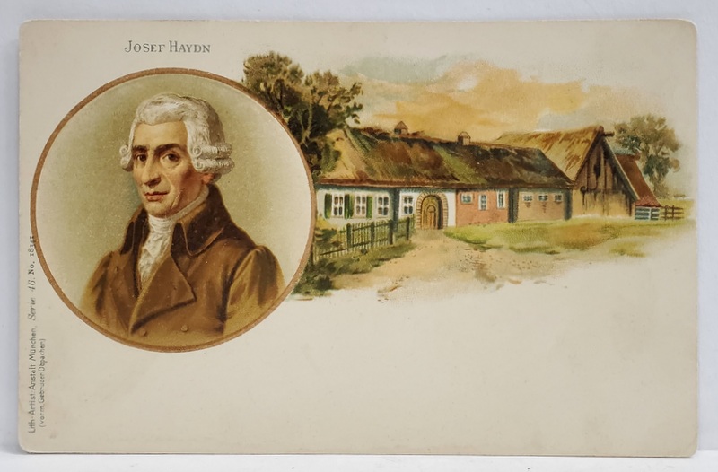 JOSEF HAYDN  , PORTET SI CASA NATALA, CROMOLITOGRAFIE , CARTE POSTALA , CLASICA , CCA. 1900