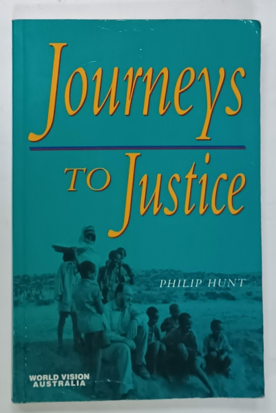 JOURNEYS  TO JUSTICE by PHILIP HUNT , 1996 , DEDICATIE *