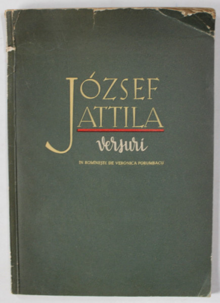 JOZSEF ATTILA , VERSURI , in romaneste de VERONICA PORUMBACU , 1955 , DEDICATIE *