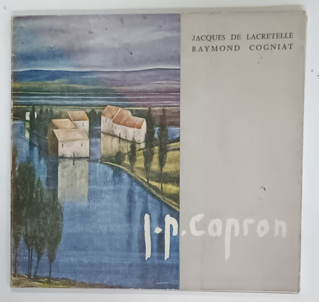 J.P. CAPRON par JACQUES DE LACRETELLE et RAYMOND COGNIAT , 1959, ALBUM DE ARTA CU TEXT IN LIMBA FRANCEZA