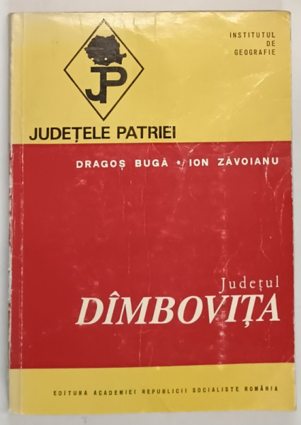 JUDETUL DAMBOVITA de DRAGOS BUGA si ION ZAVOIANU  , SERIA '' JUDETELE PATRIEI '' , 1974