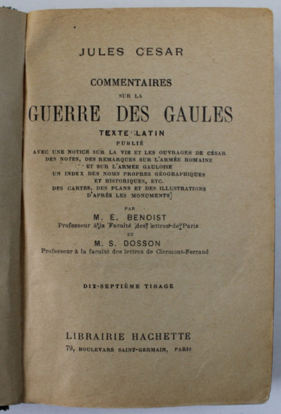 JULES CAESAR - COMMENTAIRES SUR LA GUERRE DES GAULES , TEXTE LATIN , 1928, TEXT IN LATINA , NOTE SI EXPLICATII IN LIMBA FRANCEZA , PREZINTA URME DE UZURA SI SUBLINIERI