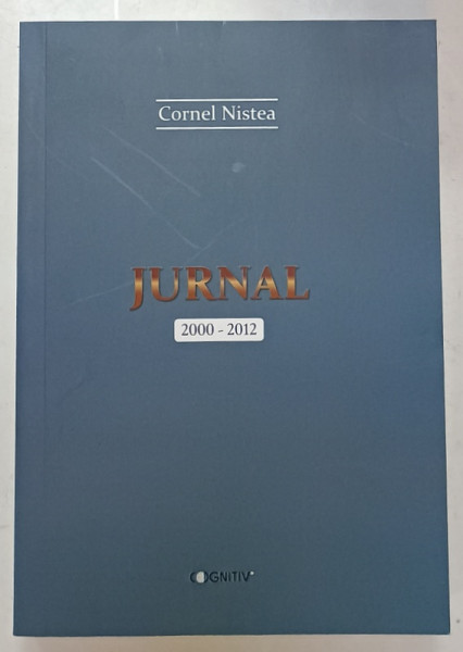 JURNAL 2000 -2012 de CORNEL NISTEA , APARUT 2022