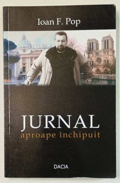 JURNAL APROAPE INCHIPUIT de IOAN F. POP , 2009 , DEDICATIE *