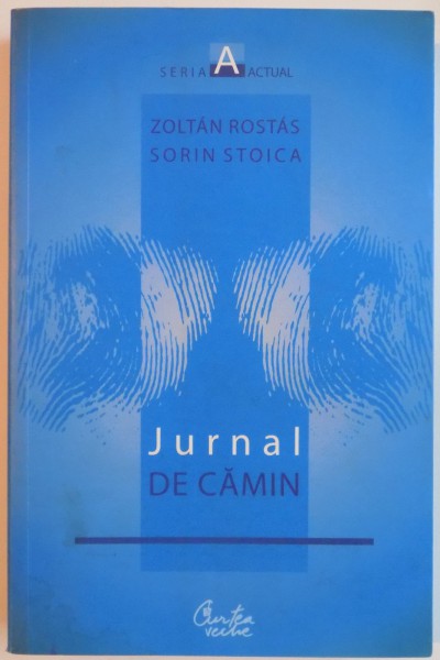 JURNAL DE CAMIN de ZOLTAN ROSTAS , SORIN STOICA , 2008 ,