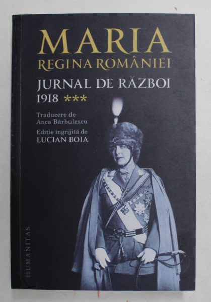 JURNAL DE RAZBOI , 1918 , VOLUMUL III de MARIA , REGINA ROMANIEI , 2022 *COTOR LIPIT CU SCOCI