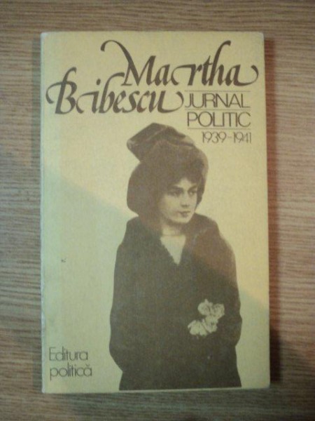 MARTHA BIBESCU , JURNAL POLITIC , IANUARIE 1939 - IANUARIE 1941 , 1979