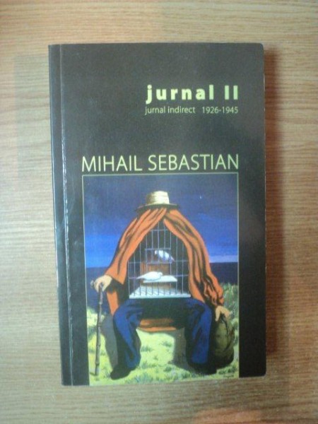 JURNAL VOL II JURNAL INDIRECT 1926-1945 de MIHAIL SEBASTIAN , 2006 *PREZINTA HALOURI DE APA