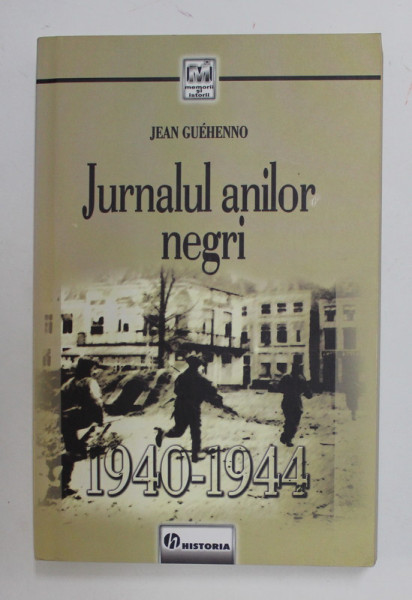 JURNALUL ANILOR NEGRI ( 1940 - 1944 ) de JEAN GUEHENNO , 2009