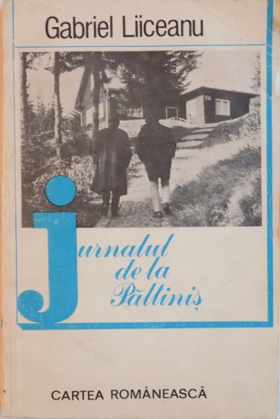 JURNALUL DE LA PALTINIS de GABRIEL LIICEANU, 1983 *CONTINE DEDICATIA AUTORULUI CATRE ISTORICUL STELIAN NEAGOE