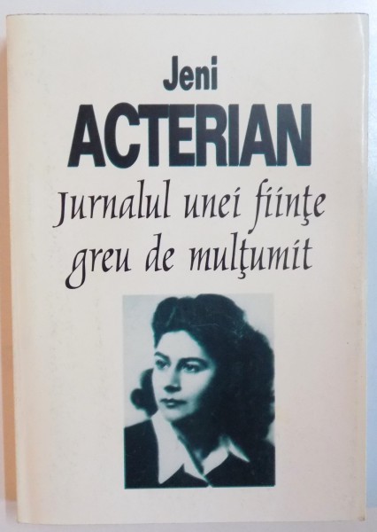 JURNALUL UNEI FIINTE GREU DE MULTUMIT de JENI ACTERIAN  1998