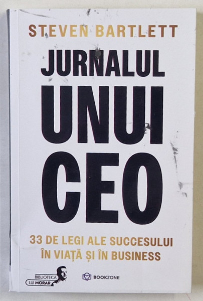 JURNALUL UNUI CEO , 33 DE LEGI ALE SUCCESULUI IN VIATA SI IN BUSINESS de STEVEN BARTLETT , 2024