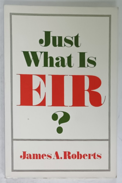 JUST WHAT IS EIR ? by JAMES  A. ROBERTS , 1991