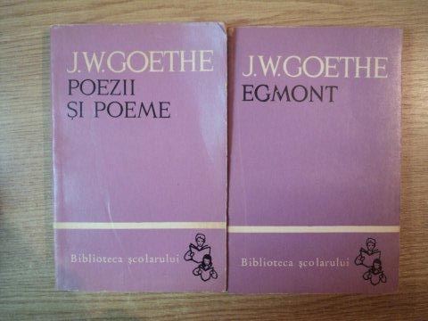 J.W. GOETHE VOL I POEZII SI POEME , VOL II EGMONT , 1962