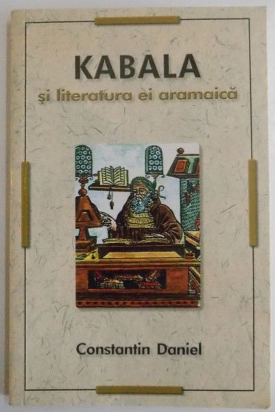 KABALA SI LITERATURA EI ARAMAICA de CONSTANTIN DANIEL , 2009