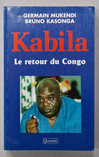KABILA , LE RETOUR DU CONGO par GERMAIN MUKENDI et BRUNO KASONGA , 1997 , DEDICATIE *