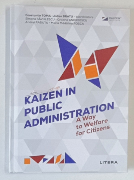 KAIZEN IN PUBLIC ADMINISTRATION , A WAY TO WELFARE FOR CITIZENS , edited by CONSTANTIN TOMA and JULIEN BRATU , 2024