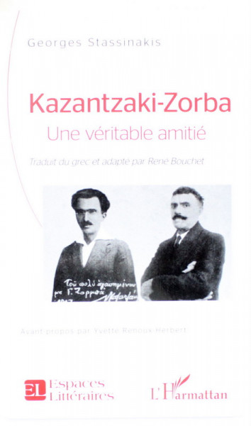 KAZANTZAKI - ZORBA , UNE VERITABLE AMITIE par GEORGES STASSINAKIS , 2021