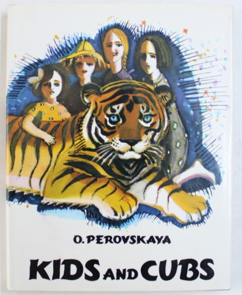 KIDS AND CUBS by O . PEROVSKAYA   -translated from the russian by FAINNA GLAGOLEVA , drawings by V . VATAGIN and I. GODIN , 1987